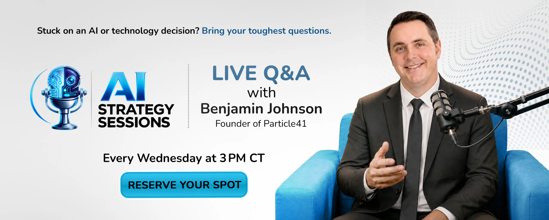 Introducing AI Strategy Sessions — Ask, Discuss, Solve. Live Q&A with Benjamin Johnson, Founder of Particle41.